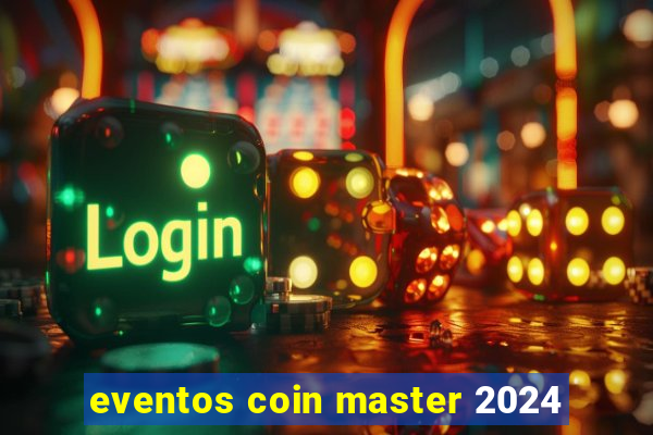 eventos coin master 2024